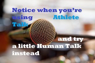 Are you guilty of “Athlete Talk”?